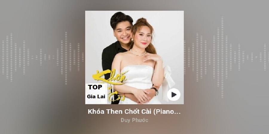 Lời Bài Hát Khoá Then Chốt Cài – Duy Phước